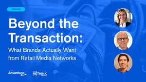 On-Demand Webinar: Beyond the Transaction: What Brands Really Want from Retail Media Networks